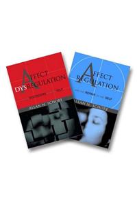 Affect Regulation and the Repair of the Self & Affect Dysregulation and Disorders of the Self Two-Book Set