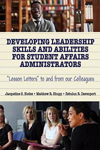 Developing Leadership Skills and Abilities for Student Affairs Administrators