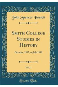 Smith College Studies in History, Vol. 1: October, 1915, to July 1916 (Classic Reprint)