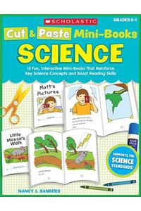 Cut & Paste Mini-Books: Science: 15 Fun, Interactive Mini-Books That Reinforce Key Science Concepts and Boost Reading Skills