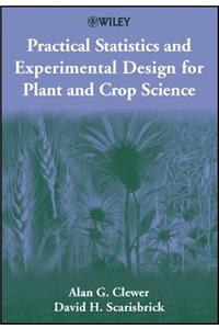 Practical Statistics and Experimental Design for Plant and Crop Science