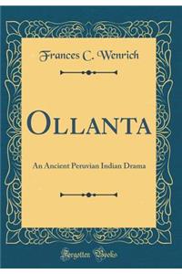 Ollanta: An Ancient Peruvian Indian Drama (Classic Reprint)