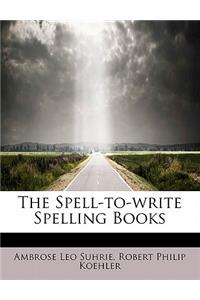 The Spell-To-Write Spelling Books