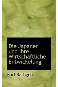 Die Japaner Und Ihre Wirtschaftliche Entwickelung