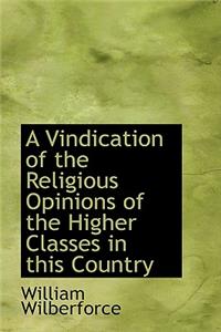 A Vindication of the Religious Opinions of the Higher Classes in This Country