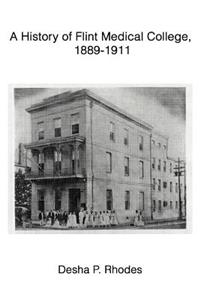 A History of Flint Medical College, 1889-1911