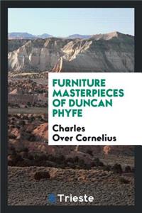 Furniture Masterpieces of Duncan Phyfe