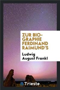 Zur Biographie Ferdinand Raimund's