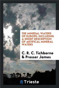 The Mineral Waters of Europe, by C.R.C. Tichborne and P. James