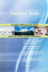 Decision Tools Complete Self-Assessment Guide