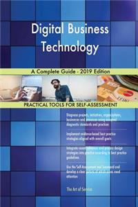 Digital Business Technology A Complete Guide - 2019 Edition