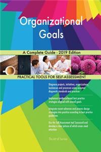 Organizational Goals A Complete Guide - 2019 Edition
