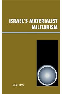 Israel's Materialist Militarism