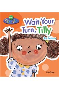 Wait Your Turn, Tilly