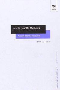 Iamblichus' de Mysteriis: A Manifesto of the Miraculous