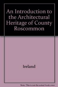 Introduction to the Architectural Heritage of County Roscomm