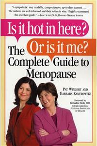 Is It Hot in Here? or Is It Me? the Complete Guide to Menopause