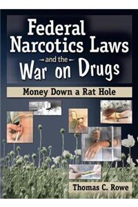 Federal Narcotics Laws and the War on Drugs
