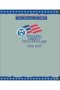 The Official U.S. Mint Walking Liberty Half Dollars Coin Album: 1916-1947