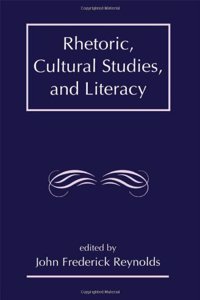 Rhetoric, Cultural Studies, and Literacy