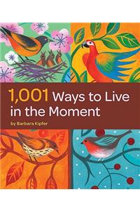 1,001 Ways to Live in the Moment