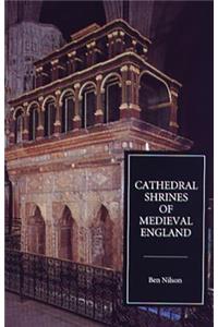 Cathedral Shrines of Medieval England