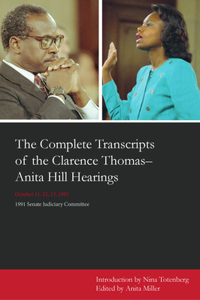 Complete Transcripts of the Clarence Thomas - Anita Hill Hearings
