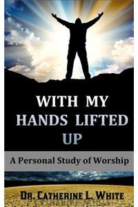 With My Hands Lifted Up