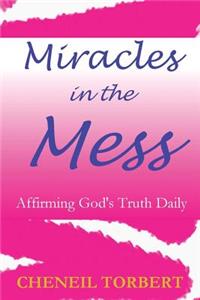 Miracles in the Mess: Affirming God's Truth Daily
