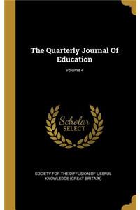 The Quarterly Journal Of Education; Volume 4
