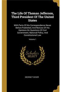 The Life Of Thomas Jefferson, Third President Of The United States