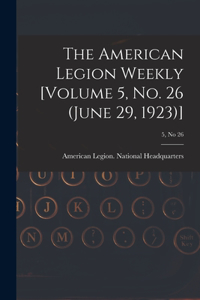 The American Legion Weekly [Volume 5, No. 26 (June 29, 1923)]; 5, no 26