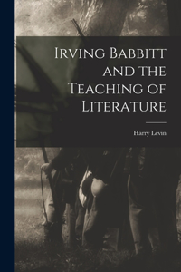 Irving Babbitt and the Teaching of Literature
