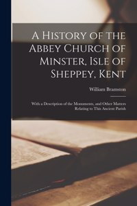 History of the Abbey Church of Minster, Isle of Sheppey, Kent