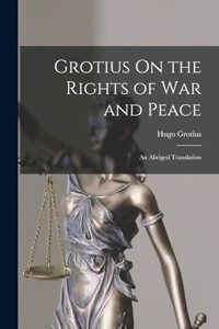 Grotius On the Rights of War and Peace