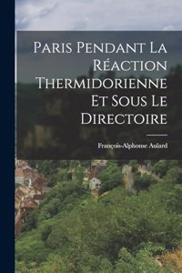 Paris Pendant La Réaction Thermidorienne Et Sous Le Directoire