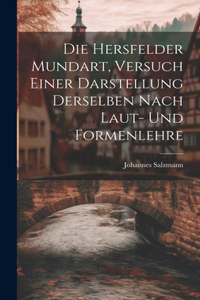 Die Hersfelder Mundart, Versuch Einer Darstellung Derselben Nach Laut- und Formenlehre