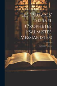 Les "pauvres" d'Israel (prophètes, psalmistes, messianistes)