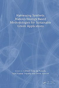 Harnessing Synthetic Nanotechnology-Based Methodologies for Sustainable Green Applications