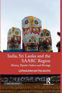 India, Sri Lanka and the SAARC Region: History, Popular Culture and Heritage