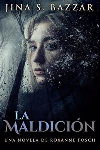 La Maldición - Una novela de Roxanne Fosch