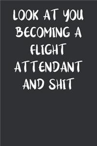 Look At You Becoming A Flight Attendant And Shit