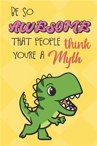 Be So Awesome That People Think You Are A Myth