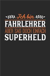 Ich bin Fahrlehrer aber sag doch einfach Superheld