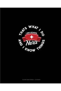 I Am A School Nurse - That's What I Do & I Know Things