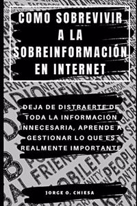 Como Sobrevivir a la Sobreinformación En Internet