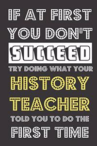 If At First You Don't Succeed Try Doing What Your History Teacher Told You To Do The First Time