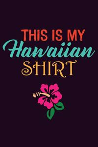 This Is My Hawaiian shirt