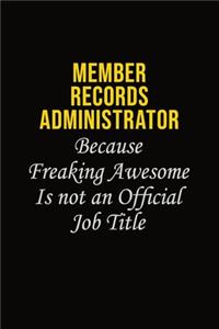 Member Records Administrator Because Freaking Awesome Is Not An Official Job Title