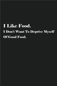 I Like Food. I Don't Want To Deprive Myself Of Good Food.